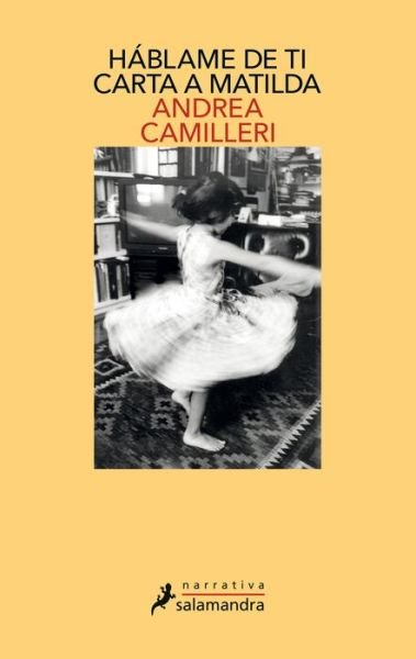 Cover for Andrea Camilleri · Hablame de ti: carta a Matilda / Tell Me About You: Letter to Matilda (Pocketbok) (2020)