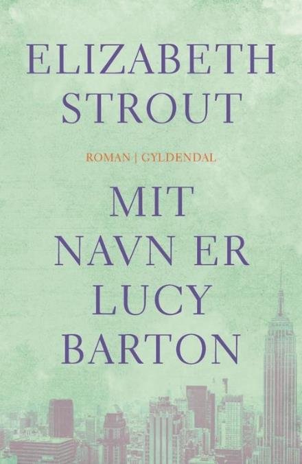 Cover for Elizabeth Strout · Mit navn er Lucy Barton (Gebundesens Buch) [1. Ausgabe] (2017)