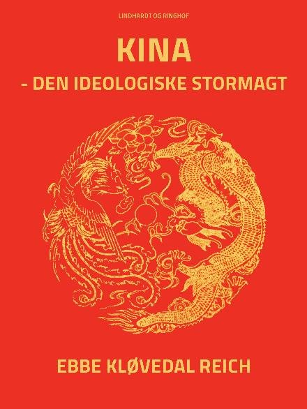 Cover for Ebbe Kløvedal Reich · Kina - den ideologiske stormagt (Sewn Spine Book) [1.º edición] (2017)