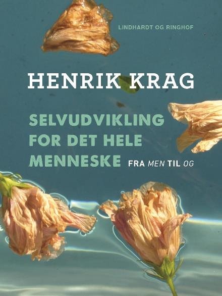 Cover for Henrik Krag · Selvudvikling for det hele menneske (Poketbok) [1:a utgåva] (2018)