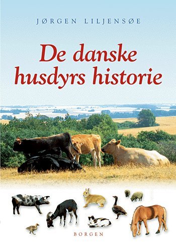 Cover for Jørgen Liljensøe · De danske husdyrs historie (Buch) [1. Ausgabe] (2004)