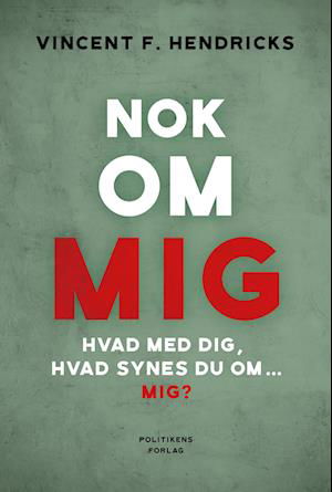 Cover for Vincent F. Hendricks · Nok om mig (Sewn Spine Book) [1º edição] (2023)