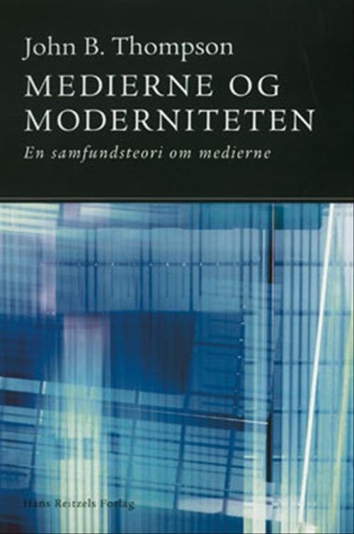 John B. Thompson · Medierne og moderniteten (Sewn Spine Book) [1. wydanie] (2001)