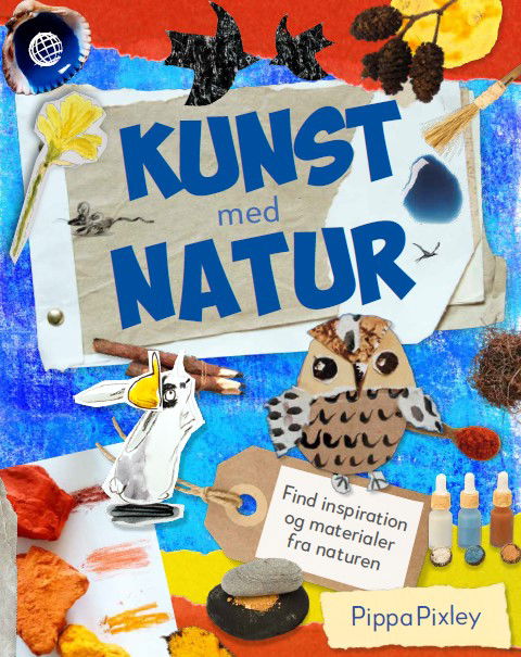 Lav kunst med natur - Pippa Pixley - Książki - Globe - 9788742512692 - 20 sierpnia 2024