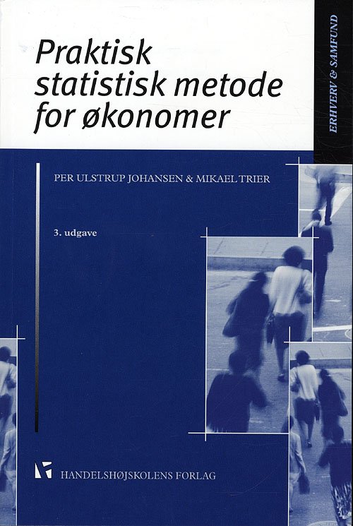 Erhverv og samfund: Praktisk statistisk metode for økonomer - Per Ulstrup Johansen og Mikael Trier - Böcker - DJØF - 9788762903692 - 8 juni 2010
