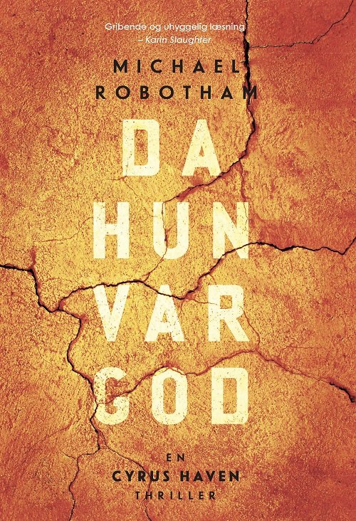 Cover for Michael Robotham · Cyrus Haven 2: Da hun var god (Sewn Spine Book) [1st edition] (2024)