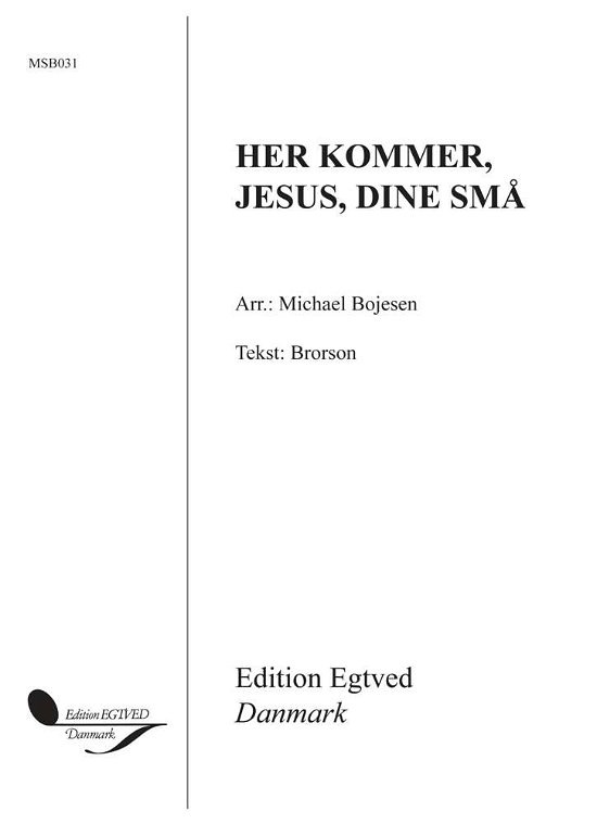 Her kommer, Jesus, dine små - Michael Bojesen - Bøger - Edition Wilhelm Hansen - 9788774841692 - 3. januar 2001