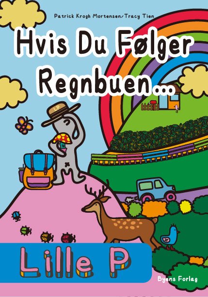 Cover for Patrick Krogh Mortensen og Tracy Tien · Lille P: Lille P - Hvis du følger regnbuen (Hardcover Book) [1st edition] (2023)