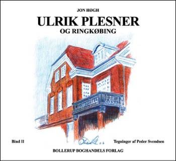 Cover for Jon Høgh · Ulrik Plesner. Priorgaarden, Ringkjøbing og Omegens Spare- og Laanekasse, Plejehjemmet Aldershvile, Magasinbygningen på Havn (Book) (2006)