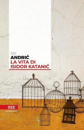Cover for Ivo Andríc · La Vita Di Isidor Katanic (Book)
