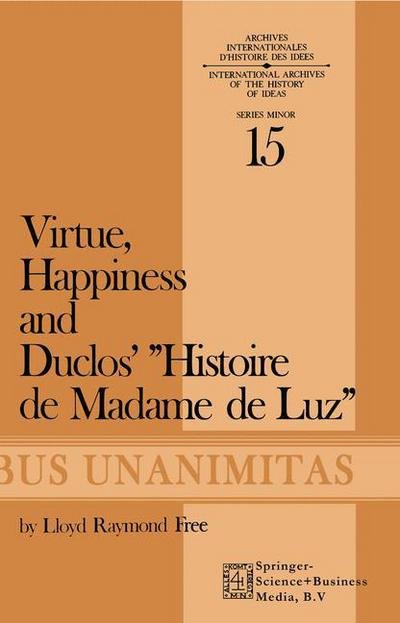 L.R. Free · Virtue, Happiness and Duclos' Histoire de Madame de Luz - Archives Internationales D'Histoire Des Idees Minor (Pocketbok) (1974)
