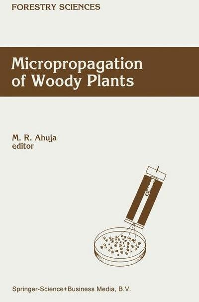 Cover for M R Ahuja · Micropropagation of Woody Plants - Forestry Sciences (Taschenbuch) [Softcover Reprint of the Original 1st Ed. 1993 edition] (2010)