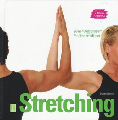 Cover for Oscar Nilsson · Träna hemma : stretching. 20-minutersprogram för ökad smidighet (Hardcover Book) (2009)