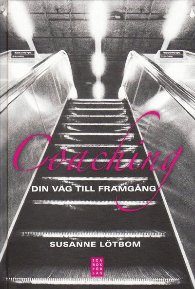 Cover for Susanne Lötbom · Coaching : din väg till framgång (Hardcover Book) (2009)