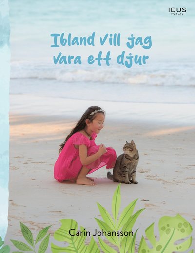 Ibland vill jag vara ett djur - Carin Johansson - Books - Idus Förlag - 9789180922692 - September 26, 2024