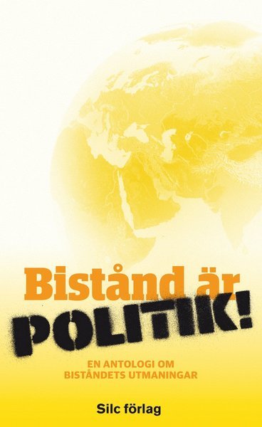 Cover for Alf Svensson · Bistånd är politik! : en antologi om biståndets utmaningar (Pocketbok) (2011)