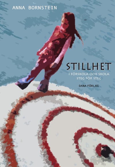 Cover for Anna Bornstein · Stillhet i förskola och skola : steg för steg (Paperback Book) (2017)