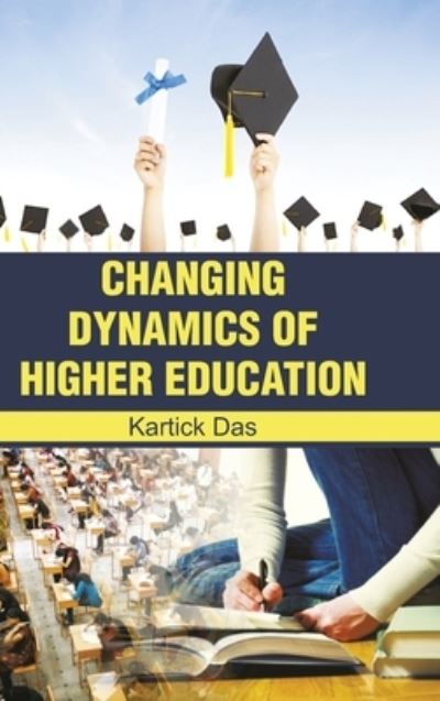 Cover for Kartick Das · Changing Dynamic of Higher Education (Hardcover Book) (2011)