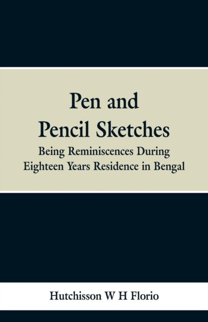 Pen and Pencil Sketches - Hutchisson W H Florio - Bücher - Alpha Edition - 9789353298692 - 13. Februar 2019