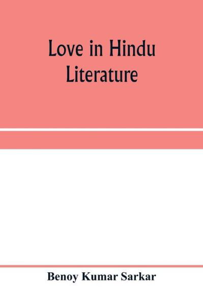 Cover for Benoy Kumar Sarkar · Love in Hindu literature (Paperback Book) (2020)