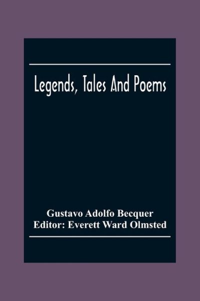 Legends, Tales And Poems - Gustavo Adolfo Becquer - Libros - Alpha Edition - 9789354303692 - 2 de diciembre de 2020