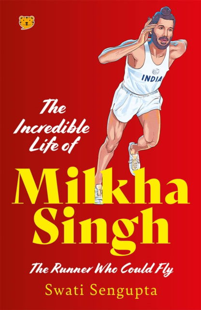 Cover for Swati Sengupta · The Incredible Life Of Milkha Singh (Paperback Book) (2022)