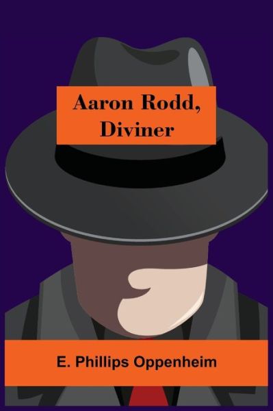 Cover for E Phillips Oppenheim · Aaron Rodd, Diviner (Paperback Book) (2021)