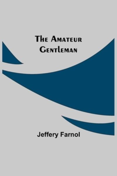 Cover for Jeffery Farnol · The Amateur Gentleman (Paperback Book) (2021)