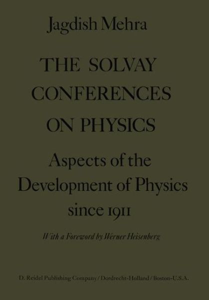 Cover for Jagdish Mehra · The Solvay Conferences on Physics: Aspects of the Development of Physics Since 1911 (Taschenbuch) [Softcover reprint of the original 1st ed. 1975 edition] (2011)