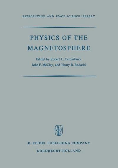 Cover for R L Carovillano · Physics of the Magnetosphere: Based upon the Proceedings of the Conference Held at Boston College June 19-28, 1967 - Astrophysics and Space Science Library (Pocketbok) [Softcover reprint of the original 1st ed. 1968 edition] (2011)