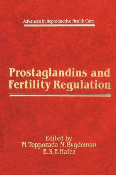 Prostaglandins and Fertility Regulation - Advances in Reproductive Health Care - M Toppozada - Książki - Springer - 9789401089692 - 3 listopada 2011