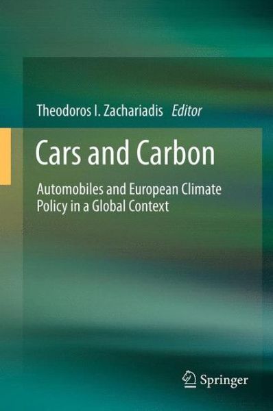 Cover for Theodoros I Zachariadis · Cars and Carbon: Automobiles and European Climate Policy in a Global Context (Paperback Book) [2012 edition] (2014)