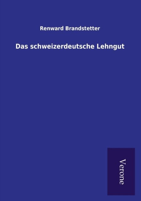 Cover for Renward Brandstetter · Das schweizerdeutsche Lehngut (Paperback Book) (2016)