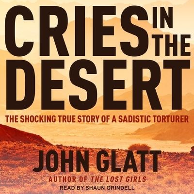 Cries in the Desert - John Glatt - Muzyka - TANTOR AUDIO - 9798200279692 - 21 stycznia 2020