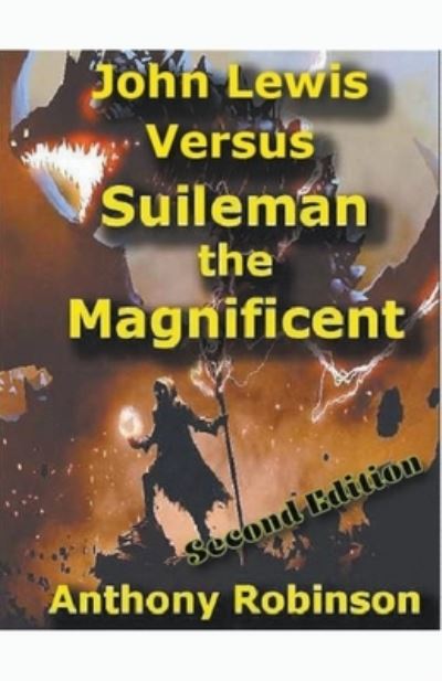 John Lewis Versus Suleiman - Though the Standing Stones Sagas - Anthony Robinson - Bøger - Anthony Robinson - 9798201384692 - 4. marts 2022