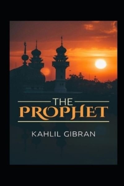 Cover for Kahlil Gibran · The Prophet Kahlil Gibran: A Classic Illustrated Edition (Taschenbuch) (2022)