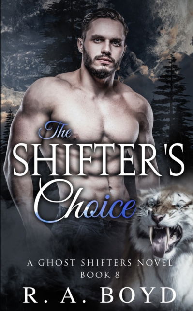 Cover for R a Boyd · The Shifter's Choice: Ghost Shifters of New Rose - Ghost Shifters of New Rose (Paperback Book) (2022)