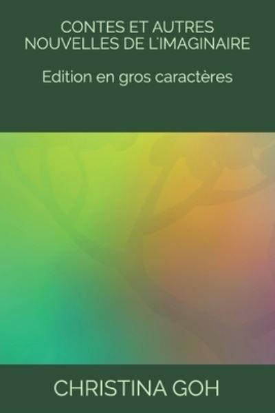 Cover for Christina Goh · Contes et autres nouvelles de l'Imaginaire (Edition en gros caracteres) (Paperback Book) (2021)