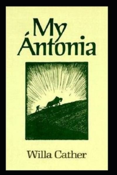 My Antonia illustrated edition - Willa Cather - Livres - Independently Published - 9798462709692 - 23 août 2021