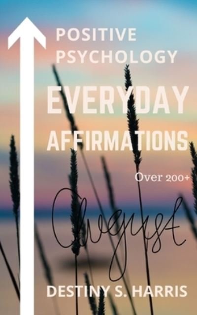 Cover for Destiny S Harris · Everyday Affirmations: Positive Psychology (Paperback Book) [August edition] (2021)