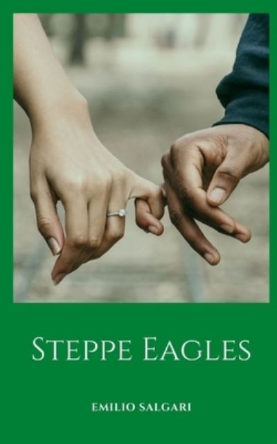 Cover for Emilio Salgari · Steppe Eagles: One of the first works of Emilio Salgari (Paperback Book) (2021)