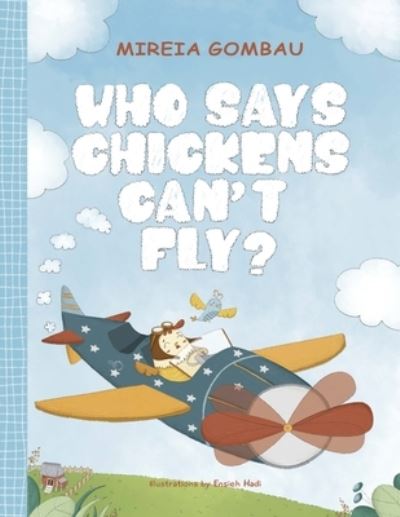 Cover for Mireia Gombau · Who says chickens can't fly? - Children's Picture Books 3-8: Emotions, Feelings, Values and Social Skills (Paperback Book) (2021)