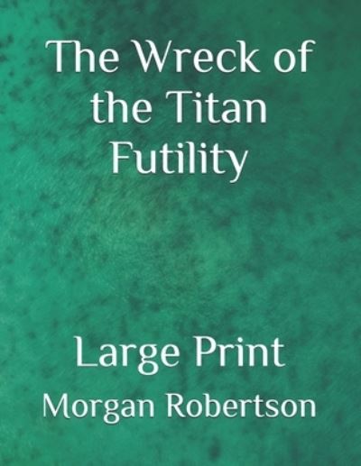 Cover for Morgan Robertson · The Wreck of the Titan Futility (Paperback Book) (2020)