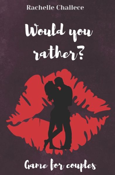 Cover for Rachelle Challece · Would you rather..? Game for Couples (Paperback Book) (2020)