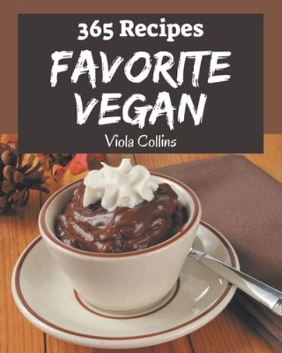 Cover for Viola Collins · 365 Favorite Vegan Recipes (Taschenbuch) (2020)