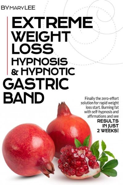 Cover for Mary Lee · Extreme Weight Loss Hypnosis &amp; Hypnotic Gastric Band (Paperback Book) (2020)