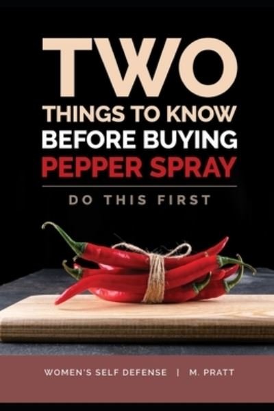 Cover for M Pratt · Two Things To Know Before Buying Pepper Spray (Paperback Book) (2020)