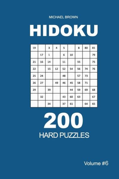 Hidoku - 200 Hard Puzzles 9x9 (Volume 6) - Michael Brown - Books - Independently Published - 9798602868692 - January 22, 2020