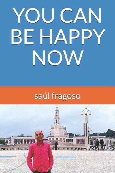 Cover for Saul Fragoso · You Can Be Happy Now (Paperback Book) (2020)