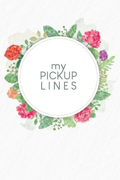 My pick-up lines - Gerda Wagner - Livros - Independently Published - 9798613914692 - 14 de fevereiro de 2020